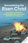 Encountering the Risen Christ : From Easter to Pentecost: The Message of the Resurrection and How it Can Change Us - Book