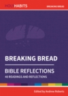 Holy Habits Bible Reflections: Breaking Bread : 40 readings and reflections - Book