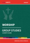 Holy Habits Group Studies: Worship : Leader's Guide - Book