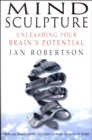 Mind Sculpture : Your Brain's Untapped Potential - Book
