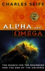 Alpha And Omega : The Search For The Beginning And The End Of The Universe - Book