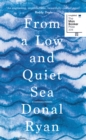 From a Low and Quiet Sea : Shortlisted for the Costa Novel Award 2018 - Book
