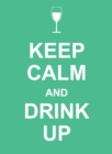 Keep Calm and Drink Up - eBook