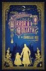 The Singular & Extraordinary Tale of Mirror & Goliath : From the Peculiar Adventures of John Lovehart, Esq., Volume 1 - Book
