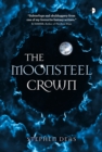 The Moonsteel Crown : Black Moon, Book 1 - Book