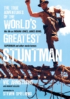 True Adventures of the World's Greatest Stuntman - eBook