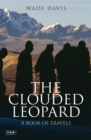 The Clouded Leopard : A Book of Travels - eBook