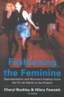 Fashioning the Feminine : Representation and Women's Fashion from the Fin De SieCle to the Present - eBook