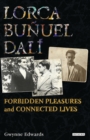 Lorca, Bunuel, Dali : Forbidden Pleasures and Connected Lives - eBook