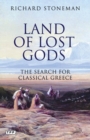 Land of Lost Gods : The Search for Classical Greece - eBook