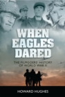When Eagles Dared : The Filmgoers' History of World War II - eBook