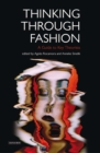 Thinking Through Fashion : A Guide to Key Theorists - eBook