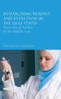 Researching Biology and Evolution in the Gulf States : Networks of Science in the Middle East - eBook