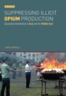 Suppressing Illicit Opium Production : Successful Intervention in Asia and the Middle East - eBook