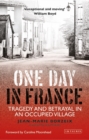 One Day in France : Tragedy and Betrayal in an Occupied Village - eBook