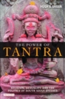 The Power of Tantra : Religion, Sexuality and the Politics of South Asian Studies - eBook