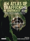An Atlas of Trafficking in Southeast Asia : The Illegal Trade in Arms, Drugs, People, Counterfeit Goods and Natural Resources in Mainland Southeast Asia - eBook