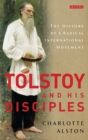 Tolstoy and his Disciples : The History of a Radical International Movement - eBook