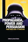 Propaganda, Power and Persuasion : From World War I to Wikileaks - eBook
