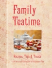 Family Teatime : Recipes, Tips & Treats; A Delicious Collection for Afternoon Tea - Book