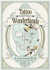 Tattoo Wonderlands : A Colouring Book - Book
