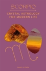Scorpio : Crystal Astrology for Modern Life - Book