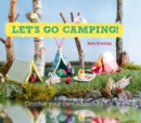 Let's Go Camping! From cabins to caravans, crochet your own camping Scenes - eBook