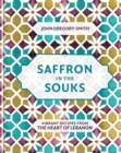 Saffron in the Souks : Vibrant recipes from the heart of Lebanon - eBook