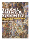 Symbol, Pattern and Symmetry : The Cultural Significance of Structure - Book