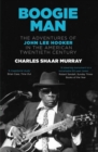 Boogie Man : The Adventures of John Lee Hooker in the American Twentieth Century - Book