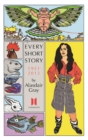 Every Short Story by Alasdair Gray 1951-2012 - Book