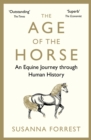 The Age of the Horse : An Equine Journey through Human History - Book
