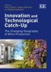 Innovation and Technological Catch-Up : The Changing Geography of Wine Production - eBook