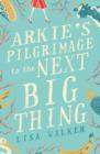 Arkie's Pilgrimage to the Next Big Thing - eBook