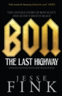 Bon: The Last Highway : The Untold Story of Bon Scott and AC/DC's Back In Black - eBook