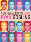 100 Reasons To Love Ryan Gosling - Book