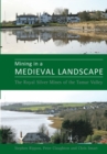 Mining in a Medieval Landscape : The Royal Silver Mines of the Tamar Valley - Book