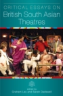 Critical Essays on British South Asian Theatre - eBook