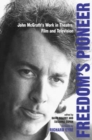 Freedom's Pioneer : John McGrath's Work in Theatre, Film and Television - eBook