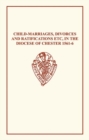 Child-Marriages, Divorces, and Ratifications etc in the Diocese of Chester 1561-6 etc - Book