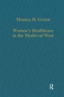 Women’s Healthcare in the Medieval West : Texts and Contexts - Book