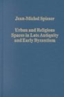Urban and Religious Spaces in Late Antiquity and Early Byzantium - Book