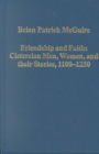 Friendship and Faith: Cistercian Men, Women, and Their Stories, 1100-1250 - Book