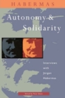 Autonomy and Solidarity : Interviews with Jurgen Habermas - Book