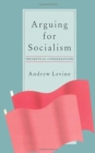 Arguing for Socialism : Theoretical Considerations - Book