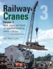 Railway Cranes Volume 3 : Hand, steam and diesel rail-mounted cranes of Britain 3 - Book