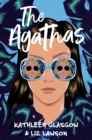 The Agathas : 'Part Agatha Christie, part Veronica Mars, and completely entertaining.' Karen M. McManus - eBook