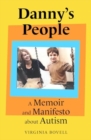 Danny's People : A Memoir and Manifesto About Autism - Book