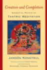 Creation and Completion : Essential Points of Tantric Meditation - eBook
