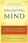 Unlimiting Mind : The Radically Experiential Psychology of Buddhism - eBook